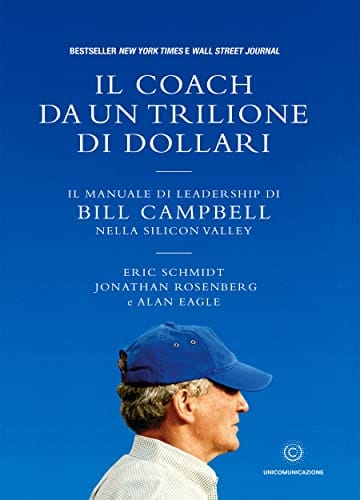 Il coach da un trilione di dollari Da allenatore di football a mentore di Steve Jobs e Larry Page: Bill Campbell, il 'coach da un trilione di dollari', rivela come una leadership più umana possa trasformare aziende e persone.